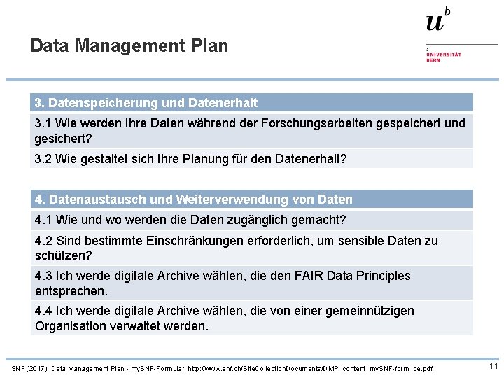 Data Management Plan 3. Datenspeicherung und Datenerhalt 3. 1 Wie werden Ihre Daten während