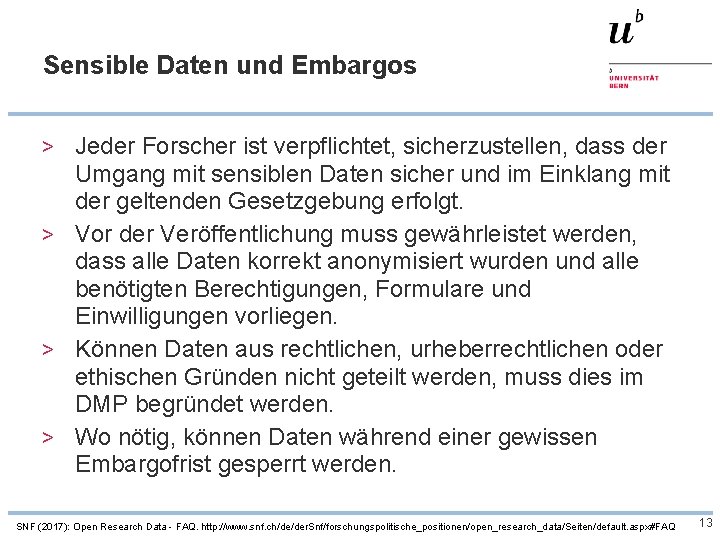 Sensible Daten und Embargos > Jeder Forscher ist verpflichtet, sicherzustellen, dass der Umgang mit