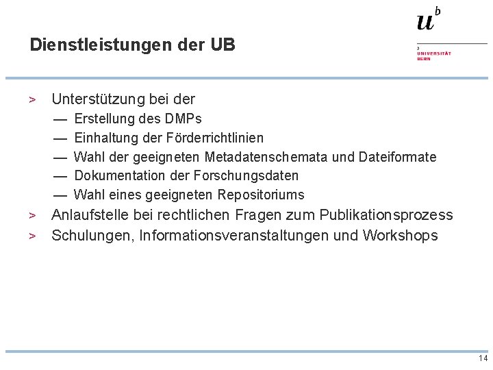 Dienstleistungen der UB > Unterstützung bei der — — — Erstellung des DMPs Einhaltung