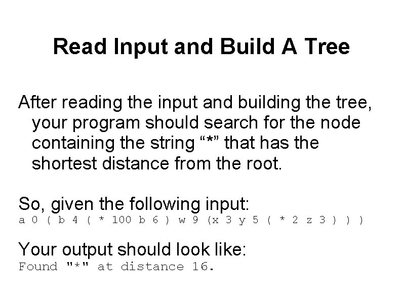 Read Input and Build A Tree After reading the input and building the tree,