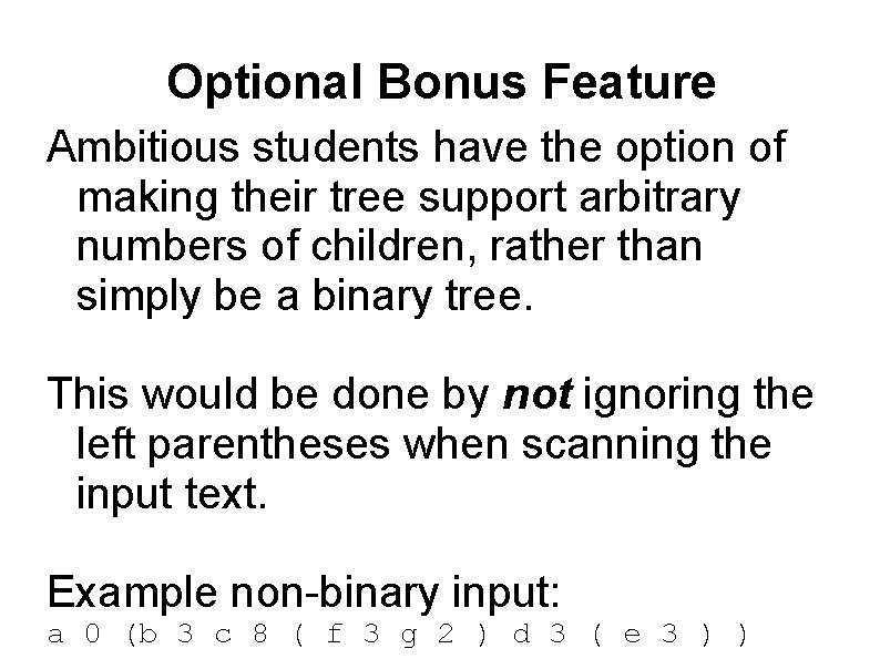 Optional Bonus Feature Ambitious students have the option of making their tree support arbitrary Optional Bonus Feature Ambitious students have the option of making their tree support arbitrary