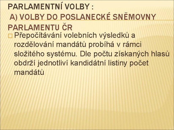 PARLAMENTNÍ VOLBY : A) VOLBY DO POSLANECKÉ SNĚMOVNY PARLAMENTU ČR � Přepočítávání volebních výsledků