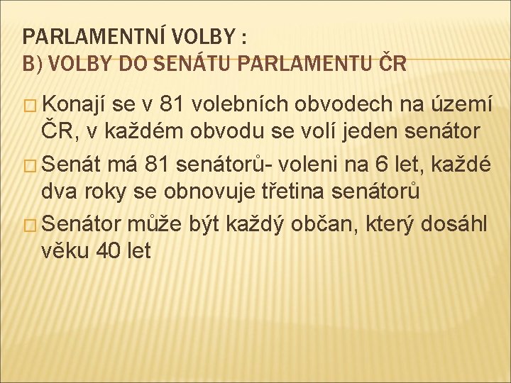 PARLAMENTNÍ VOLBY : B) VOLBY DO SENÁTU PARLAMENTU ČR � Konají se v 81