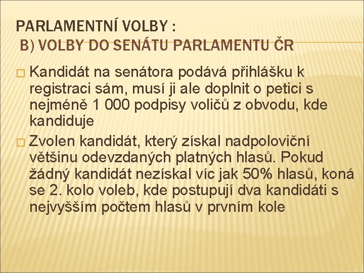 PARLAMENTNÍ VOLBY : B) VOLBY DO SENÁTU PARLAMENTU ČR � Kandidát na senátora podává