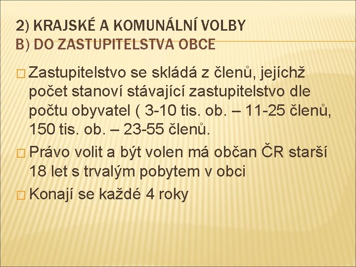 2) KRAJSKÉ A KOMUNÁLNÍ VOLBY B) DO ZASTUPITELSTVA OBCE � Zastupitelstvo se skládá z