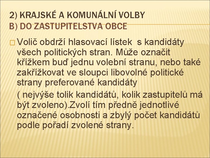 2) KRAJSKÉ A KOMUNÁLNÍ VOLBY B) DO ZASTUPITELSTVA OBCE � Volič obdrží hlasovací lístek