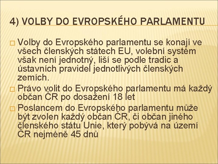 4) VOLBY DO EVROPSKÉHO PARLAMENTU � Volby do Evropského parlamentu se konají ve všech