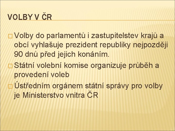 VOLBY V ČR � Volby do parlamentů i zastupitelstev krajů a obcí vyhlašuje prezident