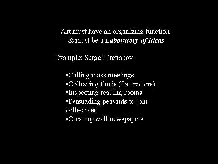 Art must have an organizing function & must be a Laboratory of Ideas Example: