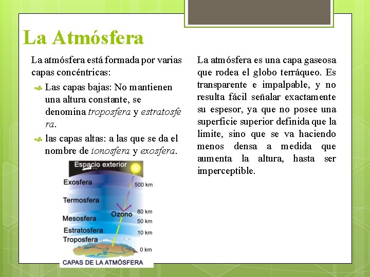La Atmósfera La atmósfera está formada por varias capas concéntricas: Las capas bajas: No