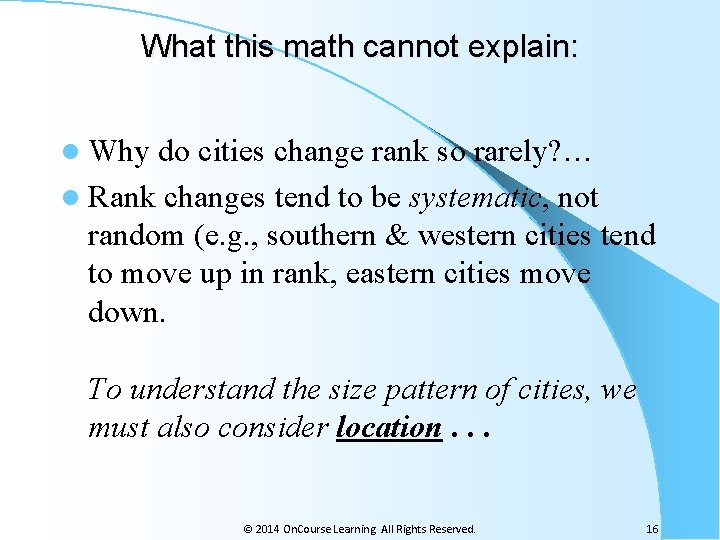 What this math cannot explain: l Why do cities change rank so rarely? …