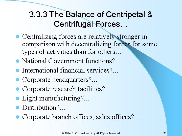 3. 3. 3 The Balance of Centripetal & Centrifugal Forces… l l l l