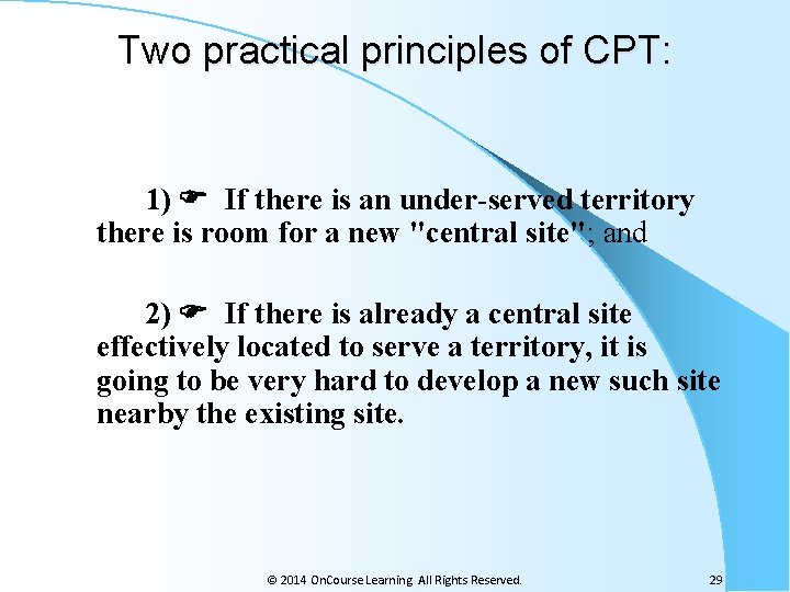 Two practical principles of CPT: 1) If there is an under-served territory there is