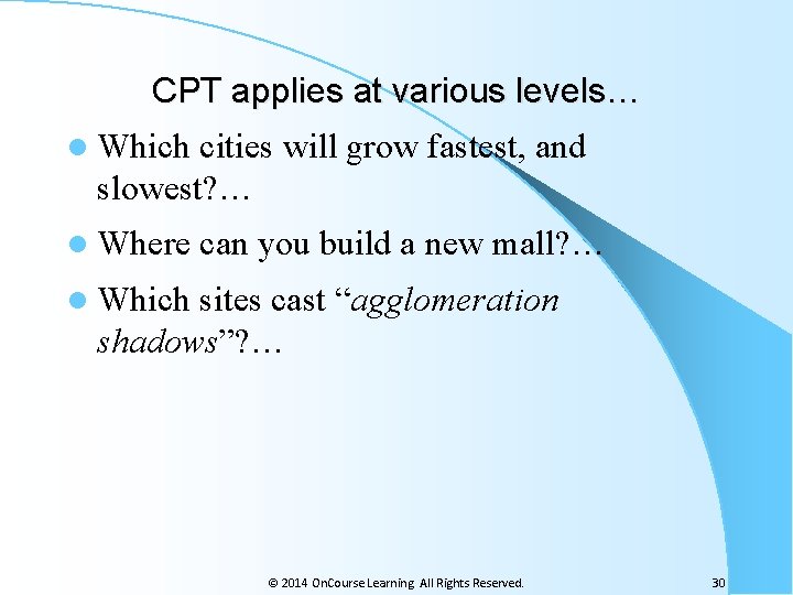 CPT applies at various levels… l Which cities will grow fastest, and slowest? …