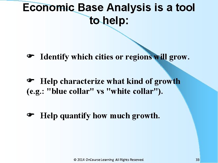 Economic Base Analysis is a tool to help: Identify which cities or regions will