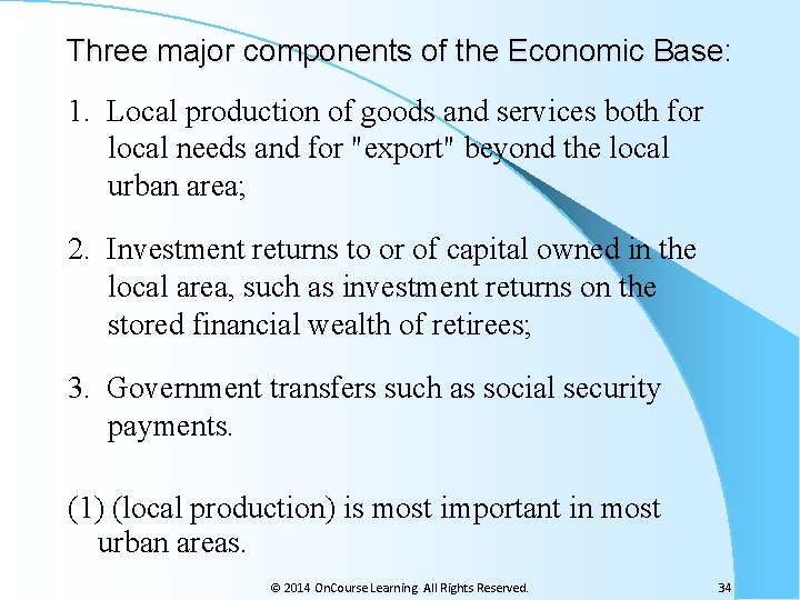 Three major components of the Economic Base: 1. Local production of goods and services