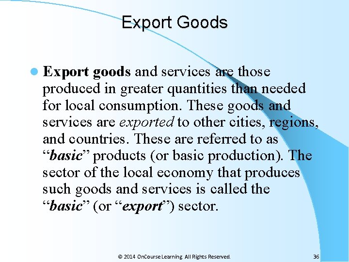 Export Goods l Export goods and services are those produced in greater quantities than