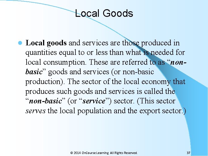 Local Goods l Local goods and services are those produced in quantities equal to