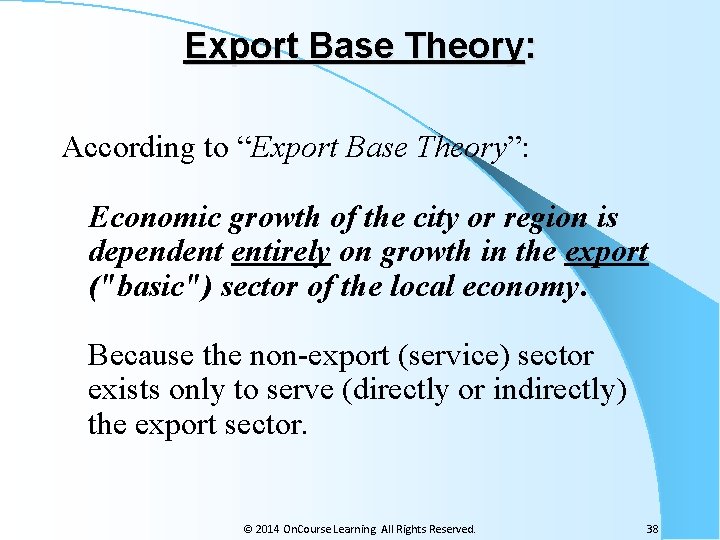 Export Base Theory: According to “Export Base Theory”: Economic growth of the city or