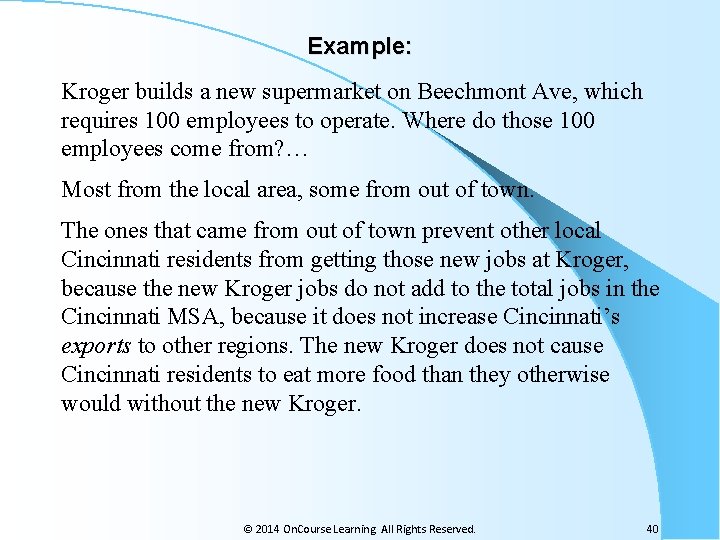 Example: Kroger builds a new supermarket on Beechmont Ave, which requires 100 employees to