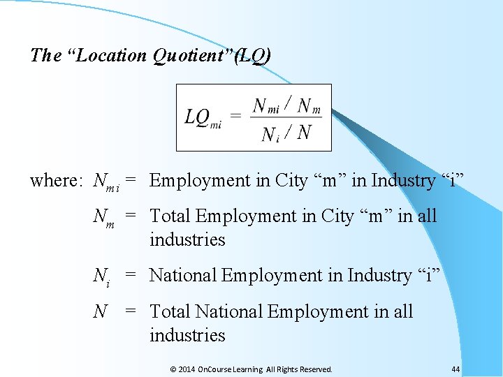 The “Location Quotient”(LQ) where: Nmi = Employment in City “m” in Industry “i” Nm