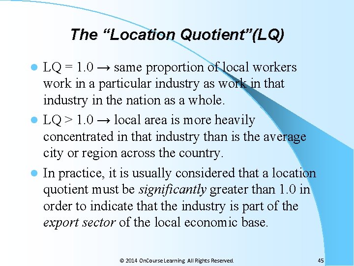 The “Location Quotient”(LQ) LQ = 1. 0 → same proportion of local workers work