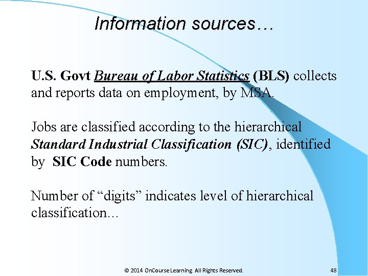 Information sources… U. S. Govt Bureau of Labor Statistics (BLS) collects and reports data