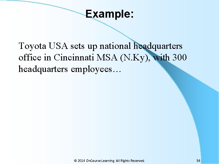 Example: Toyota USA sets up national headquarters office in Cincinnati MSA (N. Ky), with