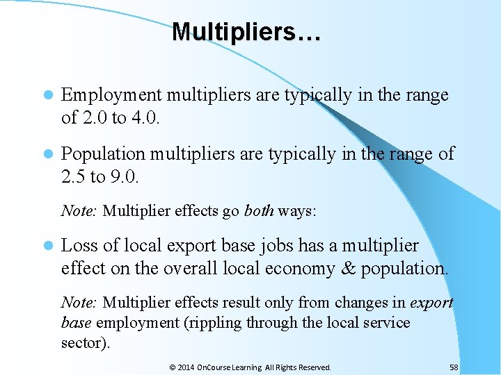 Multipliers… l Employment multipliers are typically in the range of 2. 0 to 4.