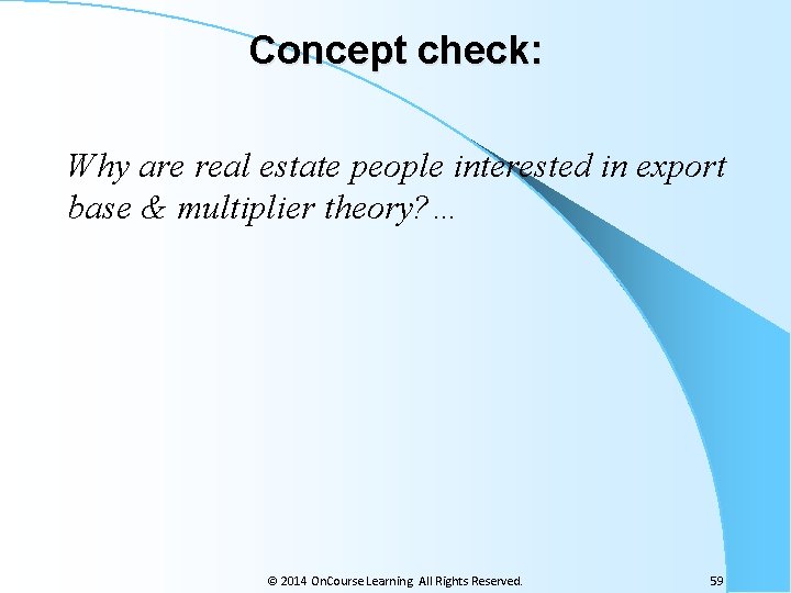 Concept check: Why are real estate people interested in export base & multiplier theory?