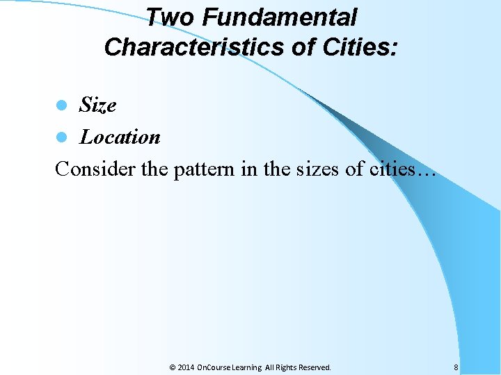 Two Fundamental Characteristics of Cities: l Size l Location Consider the pattern in the