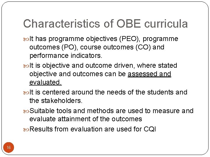 Characteristics of OBE curricula It has programme objectives (PEO), programme outcomes (PO), course outcomes
