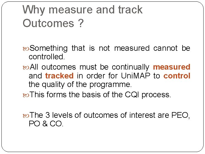 Why measure and track Outcomes ? Something that is not measured cannot be controlled.