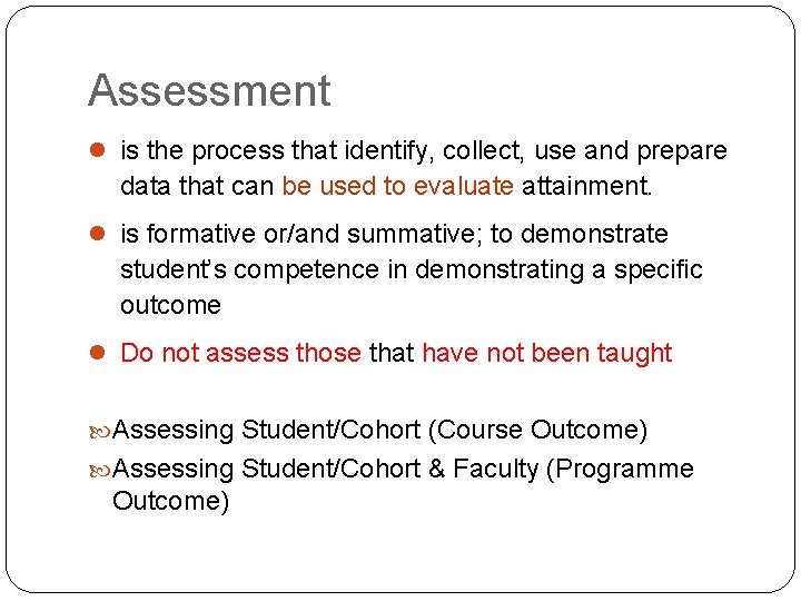Assessment l is the process that identify, collect, use and prepare data that can