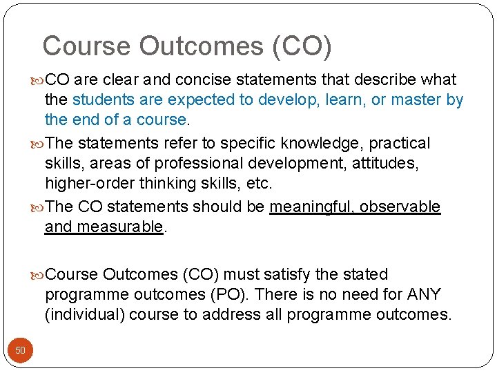 Course Outcomes (CO) CO are clear and concise statements that describe what the students