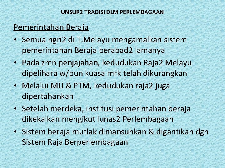 UNSUR 2 TRADISI DLM PERLEMBAGAAN Pemerintahan Beraja • Semua ngri 2 di T. Melayu