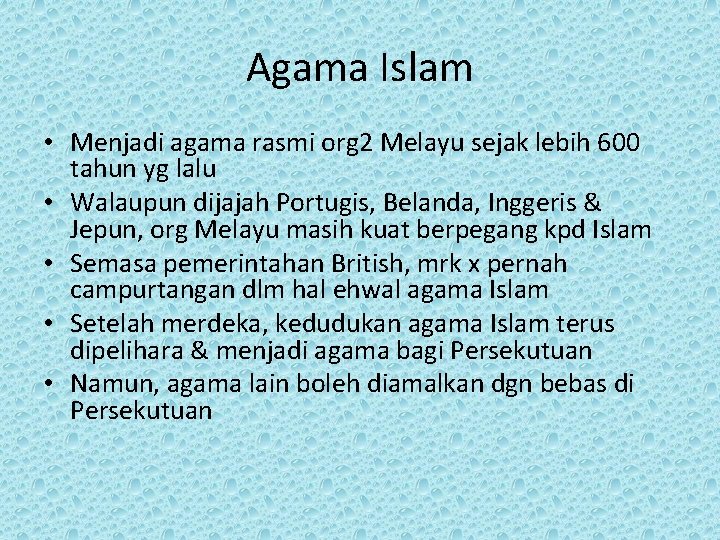 Agama Islam • Menjadi agama rasmi org 2 Melayu sejak lebih 600 tahun yg