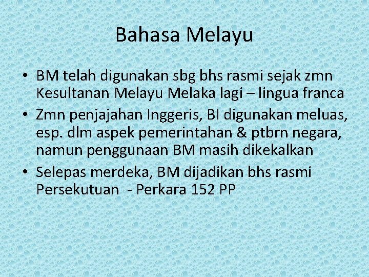 Bahasa Melayu • BM telah digunakan sbg bhs rasmi sejak zmn Kesultanan Melayu Melaka