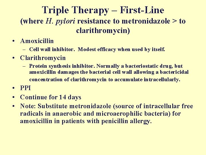 Triple Therapy – First-Line (where H. pylori resistance to metronidazole > to clarithromycin) •