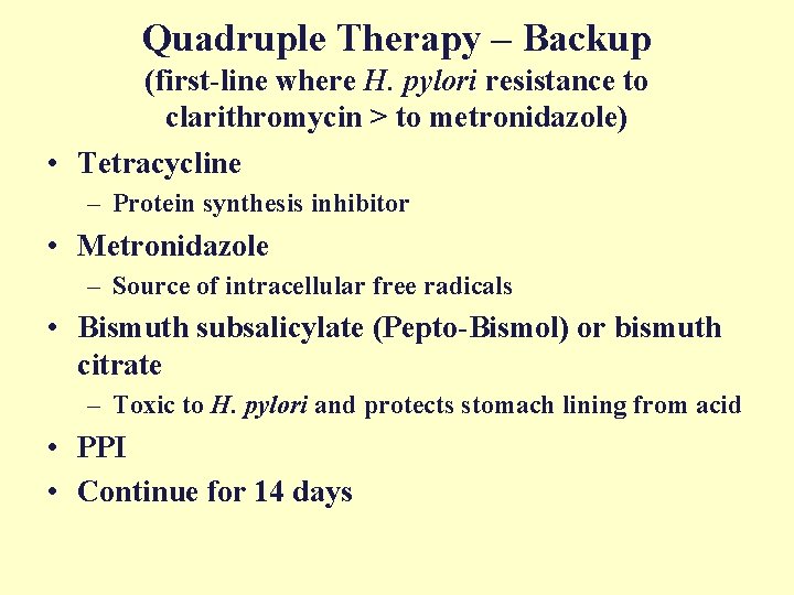 Quadruple Therapy – Backup (first-line where H. pylori resistance to clarithromycin > to metronidazole)