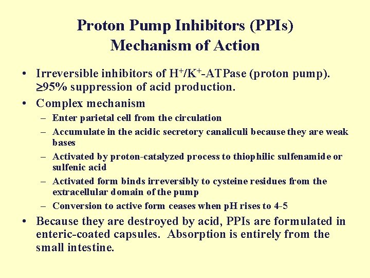 Proton Pump Inhibitors (PPIs) Mechanism of Action • Irreversible inhibitors of H+/K+-ATPase (proton pump).