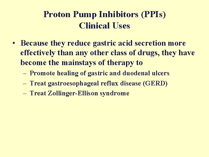 Proton Pump Inhibitors (PPIs) Clinical Uses • Because they reduce gastric acid secretion more