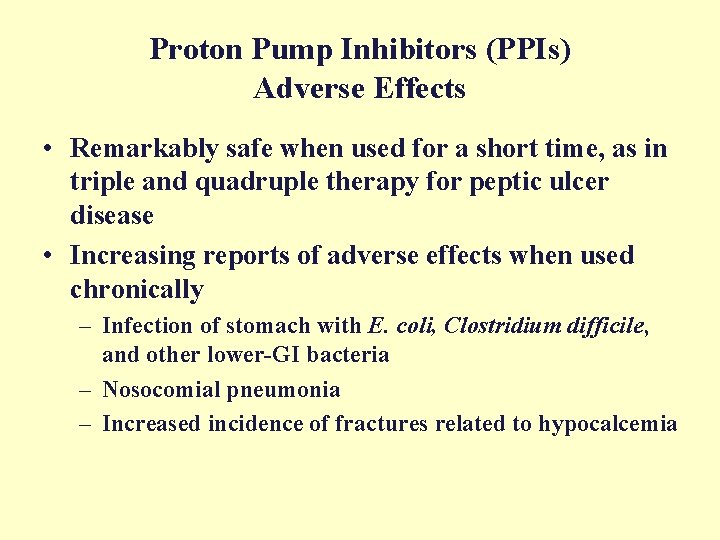 Proton Pump Inhibitors (PPIs) Adverse Effects • Remarkably safe when used for a short