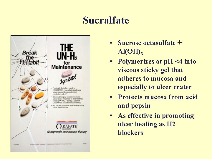 Sucralfate • Sucrose octasulfate + Al(OH)3 • Polymerizes at p. H <4 into viscous