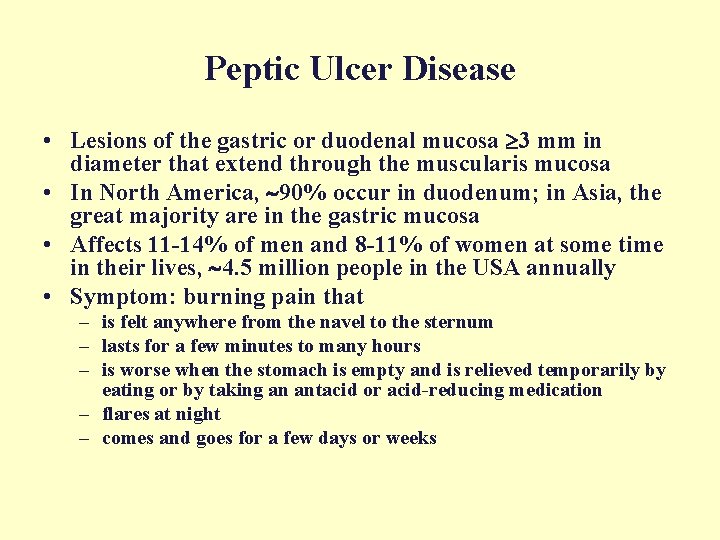 Peptic Ulcer Disease • Lesions of the gastric or duodenal mucosa 3 mm in