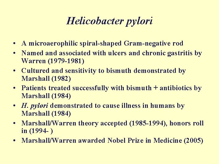 Helicobacter pylori • A microaerophilic spiral-shaped Gram-negative rod • Named and associated with ulcers