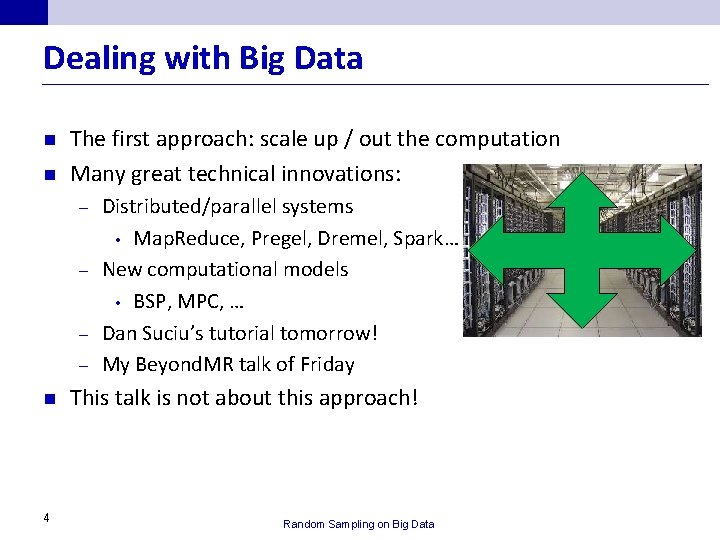 Dealing with Big Data n n The first approach: scale up / out the