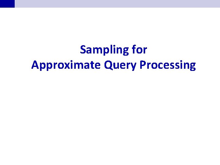 Sampling for Approximate Query Processing 