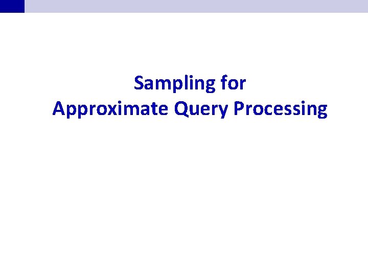 Sampling for Approximate Query Processing 