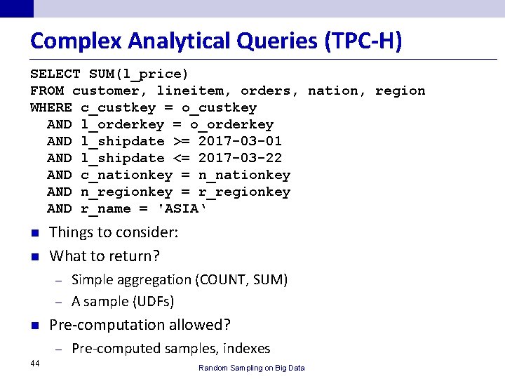 Complex Analytical Queries (TPC-H) SELECT SUM(l_price) FROM customer, lineitem, orders, nation, region WHERE c_custkey